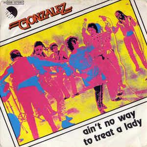 Ain't No Way To Treat A Lady - Vinile 7'' di Gonzalez