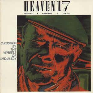 Crushed By The Wheels Of Industry - Vinile 7'' di Heaven 17