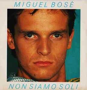 Non Siamo Soli - Vinile 7'' di Miguel Bosé