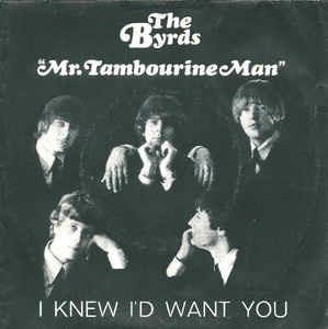 Mr. Tambourine Man / I Knew I'd Want You - Vinile 7'' di Byrds
