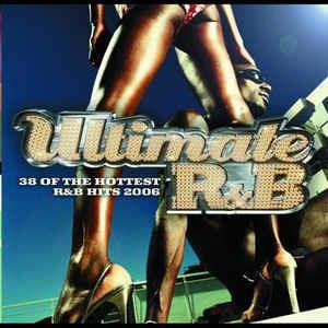 Ultimate R&B: 38 Of The Hottest R&B Hits 2006 - CD Audio