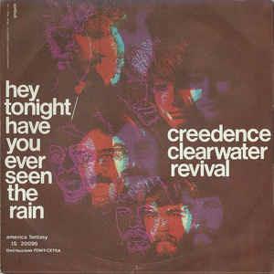 Have You Ever Seen The Rain / Hey Tonight - Vinile 7'' di Creedence Clearwater Revival