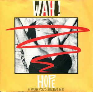 Hope (I Wish You'd Believe Me) - Vinile 7'' di Wah!