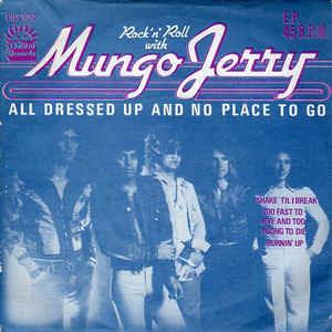 All Dressed Up And No Place To Go - Vinile 7'' di Mungo Jerry