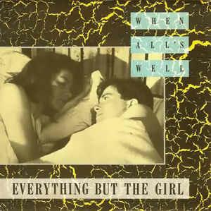 When All's Well - Vinile 7'' di Everything but the Girl