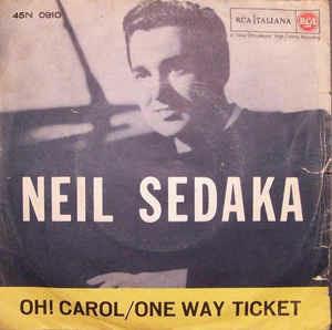 Oh! Carol / One Way Ticket - Vinile 7'' di Neil Sedaka