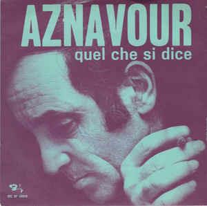 Quel Che Si Dice - Vinile 7'' di Charles Aznavour