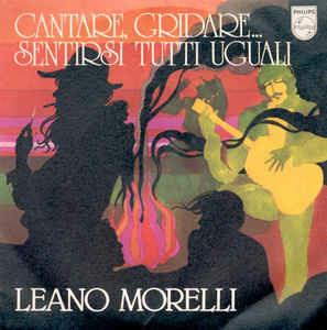 Cantare, Gridare... Sentirsi Tutti Uguali - Vinile 7'' di Leano Morelli