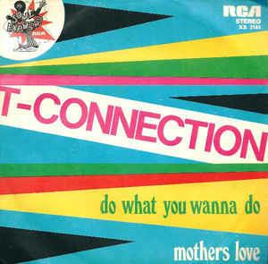 Do What You Wanna Do / Mothers Love - Vinile 7'' di T-Connection