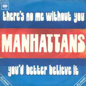 There's No Me Without You / You'd Better Believe It - Vinile 7'' di Manhattans