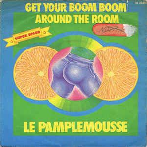 Le Pamplemousse: Get Your Boom Boom Around The Room - Vinile 7''