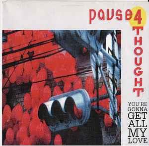 Pause 4 Thought: You're Gonna Get All My Love - Vinile 7''