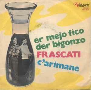 Er Mejo Fico Der Bigonzo / C'Arimane - Vinile 7'' di Frascati