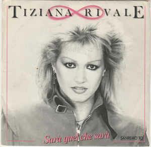 Sarà Quel Che Sarà - Vinile 7'' di Tiziana Rivale