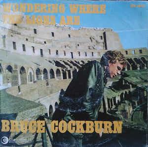 Wondering Where The Lions Are - Vinile 7'' di Bruce Cockburn