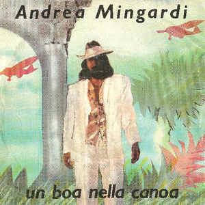 Un Boa Nella Canoa - Vinile 7'' di Andrea Mingardi