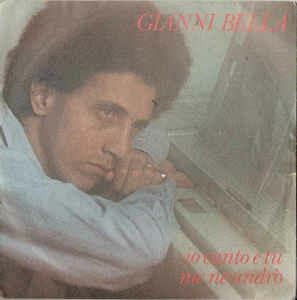 Io Canto E Tu / Me Ne Andrò - Vinile 7'' di Gianni Bella