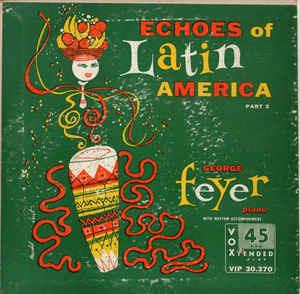 Echoes Of Latin America - Part 2 - Vinile 7'' di George Feyer