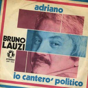 Adriano / Io Canterò Politico - Vinile 7'' di Bruno Lauzi