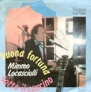 Buona Fortuna / Sotto Il Cuscino - Vinile 7'' di Mimmo Locasciulli