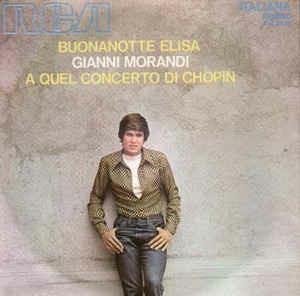 Buonanotte Elisa / A Quel Concerto Di Chopin - Vinile 7'' di Gianni Morandi