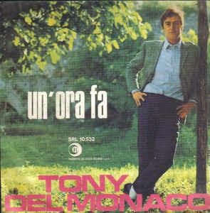 Un'Ora Fa - Vinile 7'' di Tony Del Monaco