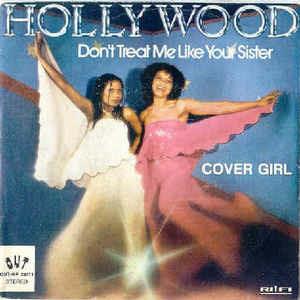 Don't Treat Me Like Your Sister / Cover Girl - Vinile 7'' di Hollywood