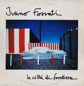 Le Città Di Frontiera - Vinile LP di Ivano Fossati