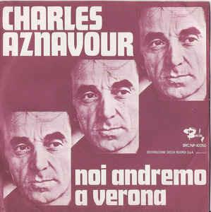 Noi Andremo A Verona - Vinile 7'' di Charles Aznavour