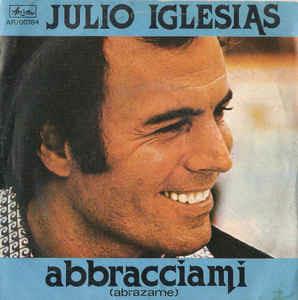 Abbracciami (Abrazame) - Vinile 7'' di Julio Iglesias