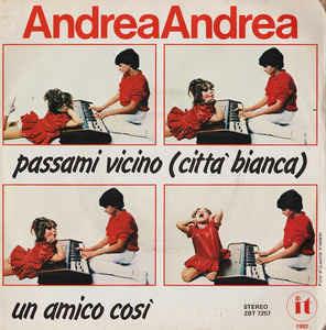 Passami Vicino (Città Bianca) / Un Amico Così - Vinile 7'' di Andrea Andrea