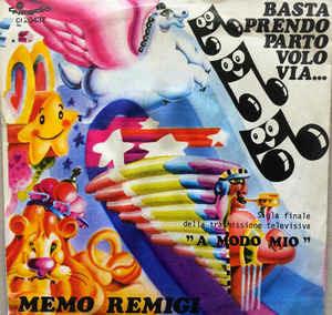 Basta , Prendo , Parto , Volo Via... - Vinile 7'' di Memo Remigi