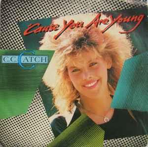 'Cause You Are Young - Vinile 7'' di C.C. Catch