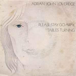 Please Stay, Go Away / Tables Turning - Vinile 7'' di Adrian John Loveridge