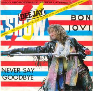 Never Say Goodbye - Vinile 7'' di Bon Jovi