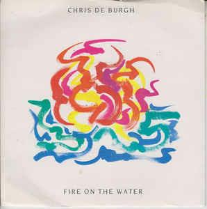 Fire On The Water - Vinile 7'' di Chris De Burgh