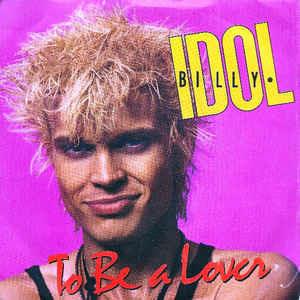 To Be A Lover - Vinile 7'' di Billy Idol