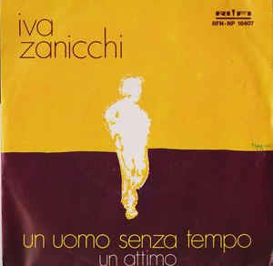 Un Uomo Senza Tempo - Vinile 7'' di Iva Zanicchi