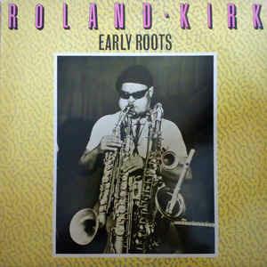 Early Roots - Vinile LP di Roland Kirk