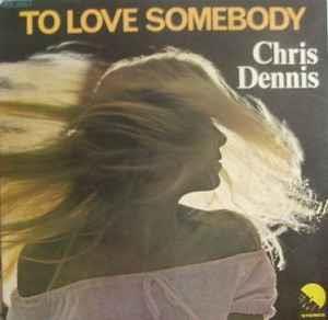 To Love Somebody - Vinile 7'' di Christopher Dennis