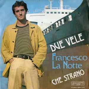 Francesco La Notte: Due Vele / Che Strano - Vinile 7''