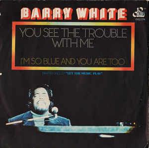 You See The Trouble With Me - Vinile 7'' di Barry White