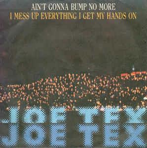 Ain't Gonna Bump No More - Vinile 7'' di Joe Tex