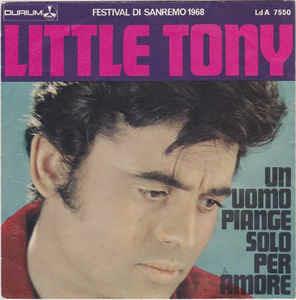 Un Uomo Piange Solo Per Amore - Vinile 7'' di Little Tony