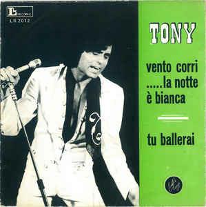 Vento Corri..... La Notte È Bianca / Tu Ballerai - Vinile 7'' di Little Tony