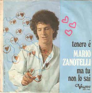 Tenero E' / Ma Tu Non Lo Sai - Vinile 7'' di Mario Zanotelli