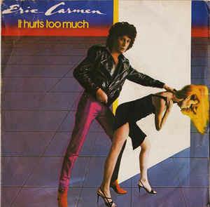 It Hurts Too Much - Vinile 7'' di Eric Carmen