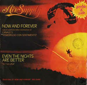 Now And Forever / Even The Nights Are Better - Vinile 7'' di Air Supply