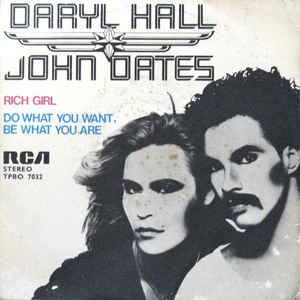 Rich Girl / Do What You Want, Be What You Are - Vinile 7'' di Hall & Oates