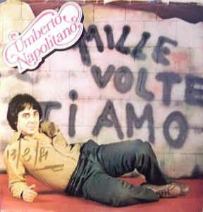 Mille Volte Ti Amo - Vinile 7'' di Umberto Napolitano